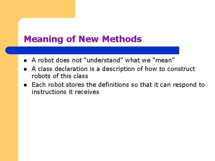 Meaning of New Methods l l l A robot does not “understand” what we