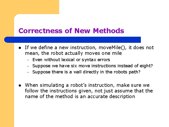 Correctness of New Methods l If we define a new instruction, move. Mile(), it