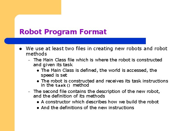 Robot Program Format l We use at least two files in creating new robots