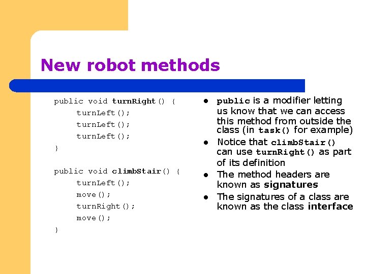 New robot methods public void turn. Right() { turn. Left(); } public void climb.