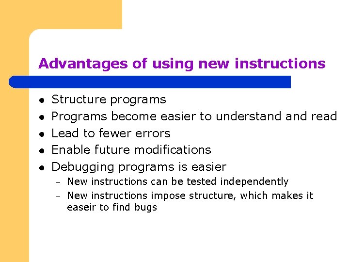 Advantages of using new instructions l l l Structure programs Programs become easier to