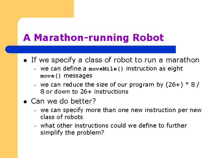 A Marathon-running Robot l l If we specify a class of robot to run