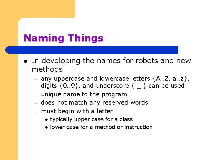 Naming Things l In developing the names for robots and new methods – –