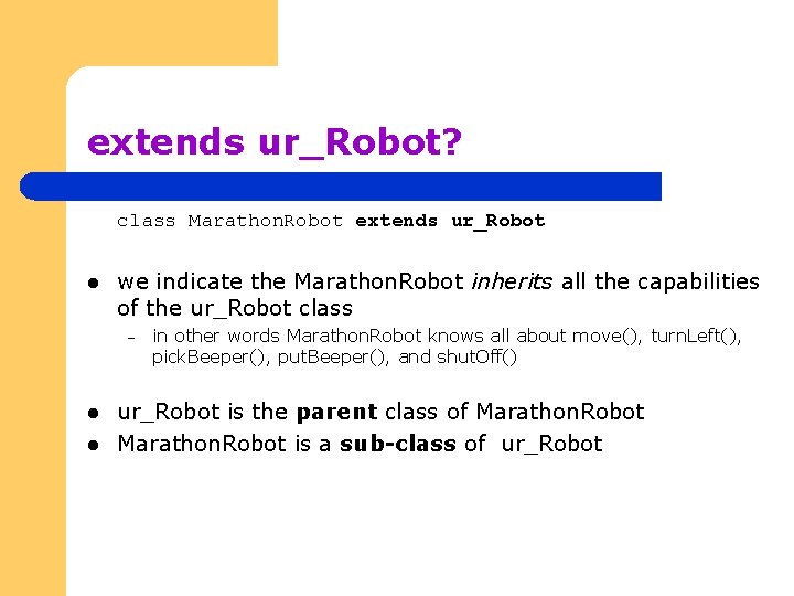 extends ur_Robot? class Marathon. Robot extends ur_Robot l we indicate the Marathon. Robot inherits
