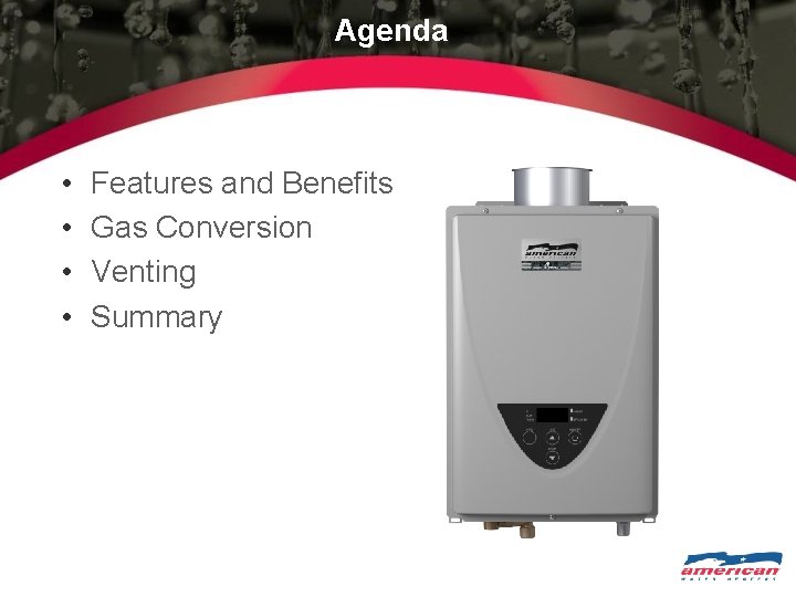Agenda • • Features and Benefits Gas Conversion Venting Summary 