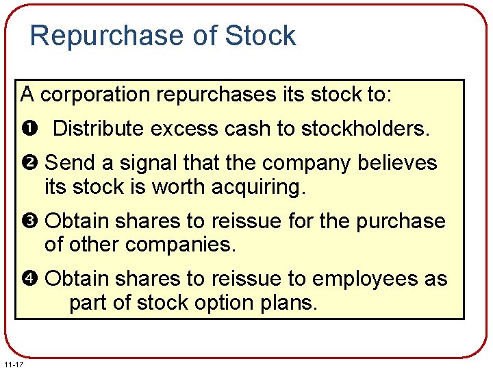 Repurchase of Stock A corporation repurchases its stock to: Distribute excess cash to stockholders.