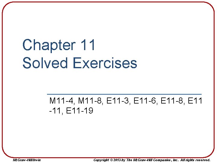 Chapter 11 Solved Exercises M 11 -4, M 11 -8, E 11 -3, E
