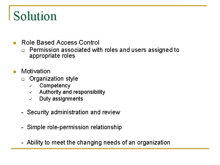 Solution n Role Based Access Control q Permission associated with roles and users assigned