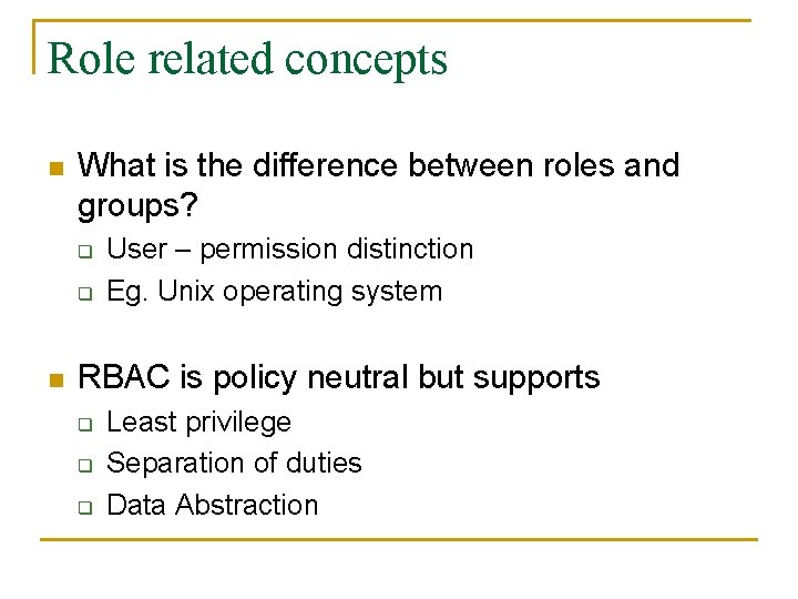 Role related concepts n What is the difference between roles and groups? q q