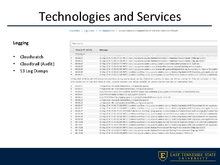 Technologies and Services Logging • • • Cloudwatch Cloudtrail (Audit) S 3 Log Dumps