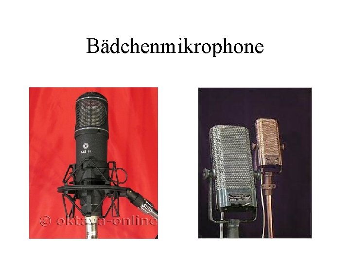 Bädchenmikrophone 