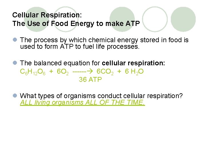 Cellular Respiration: The Use of Food Energy to make ATP l The process by