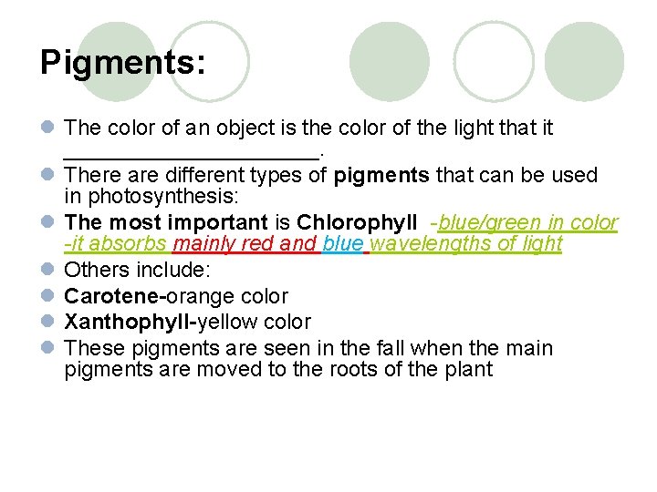 Pigments: l The color of an object is the color of the light that