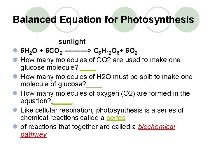Balanced Equation for Photosynthesis l l l sunlight 6 H 2 O + 6