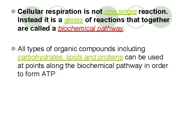 l Cellular respiration is not one single reaction. Instead it is a series of