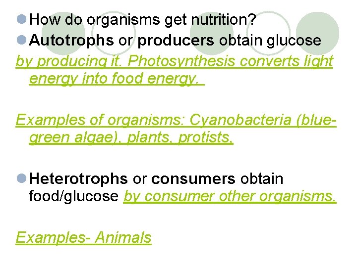 l How do organisms get nutrition? l Autotrophs or producers obtain glucose by producing