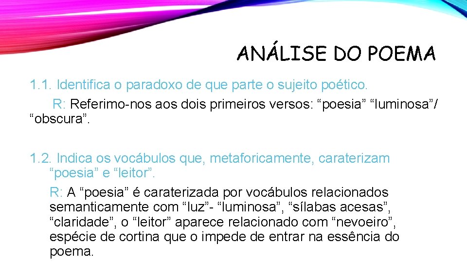 ANÁLISE DO POEMA 1. 1. Identifica o paradoxo de que parte o sujeito poético.