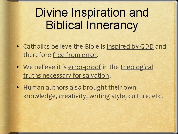 Divine Inspiration and Biblical Innerancy • Catholics believe the Bible is inspired by GOD
