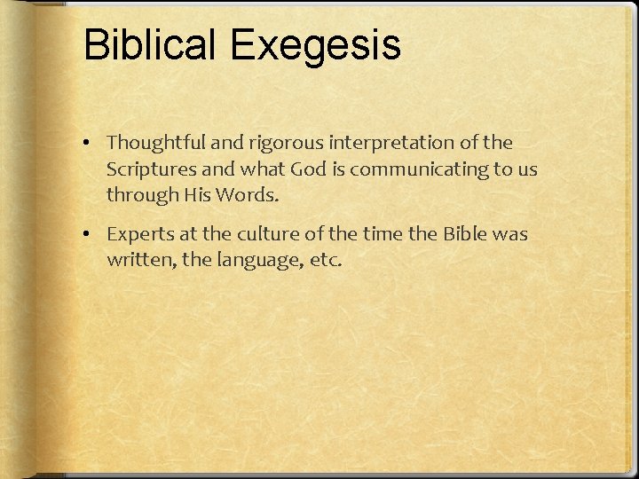 Biblical Exegesis • Thoughtful and rigorous interpretation of the Scriptures and what God is