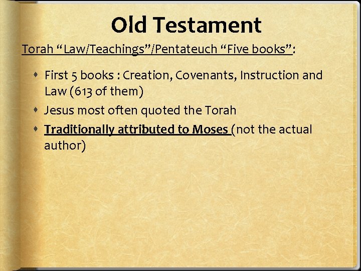 Old Testament Torah “Law/Teachings”/Pentateuch “Five books”: First 5 books : Creation, Covenants, Instruction and
