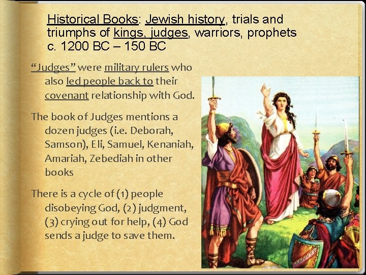 Historical Books: Jewish history, trials and triumphs of kings, judges, warriors, prophets c. 1200