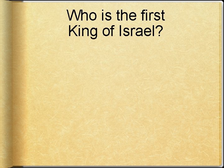 Who is the first King of Israel? 