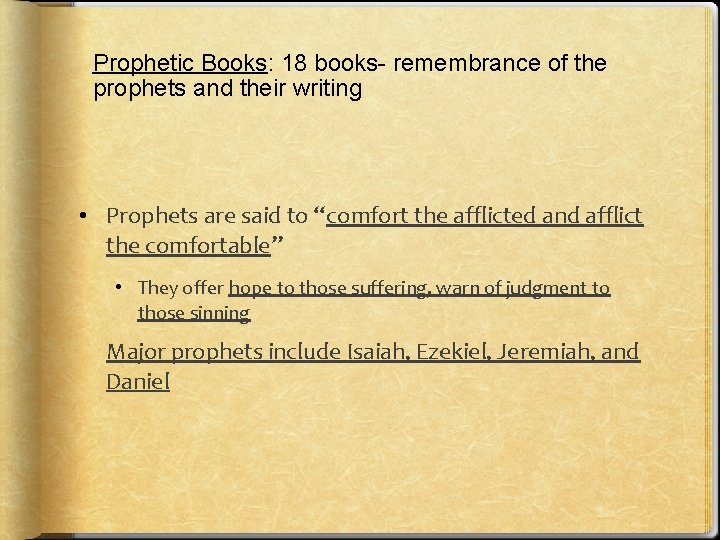 Prophetic Books: 18 books- remembrance of the prophets and their writing • Prophets are