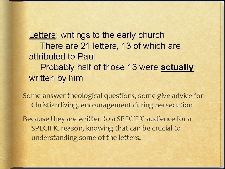Letters: writings to the early church There are 21 letters, 13 of which are