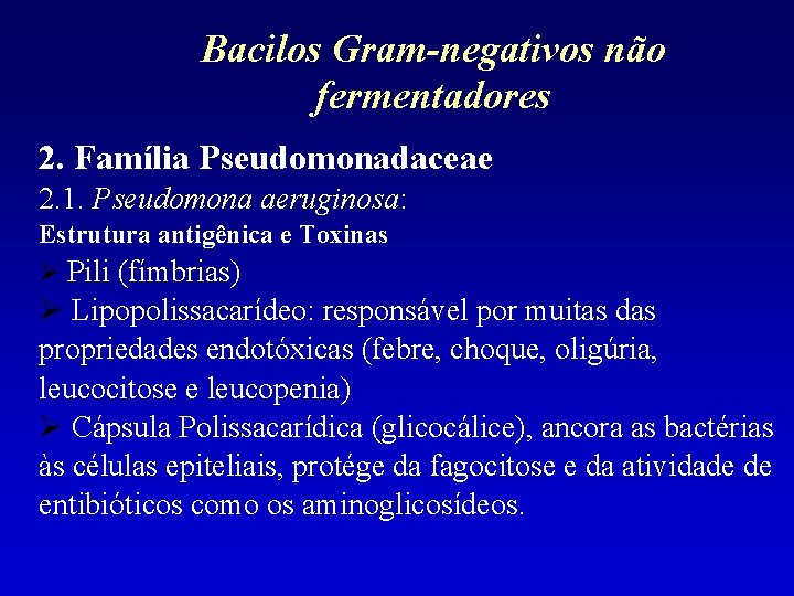 Bacilos Gram-negativos não fermentadores 2. Família Pseudomonadaceae 2. 1. Pseudomona aeruginosa: Estrutura antigênica e