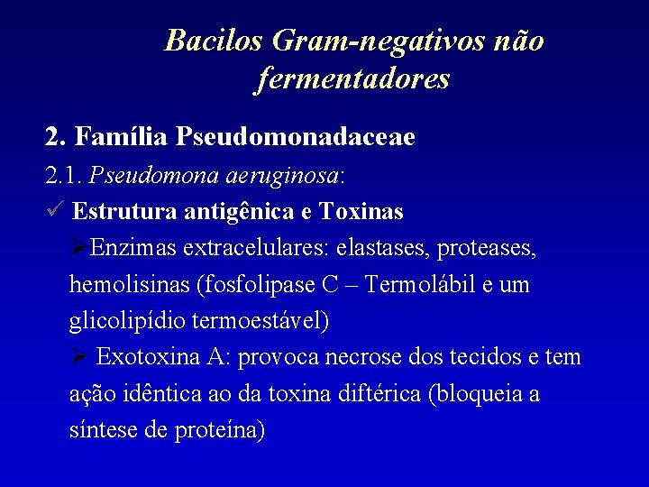 Bacilos Gram-negativos não fermentadores 2. Família Pseudomonadaceae 2. 1. Pseudomona aeruginosa: Estrutura antigênica e