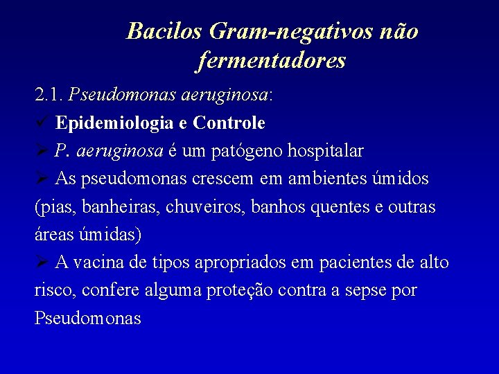 Bacilos Gram-negativos não fermentadores 2. 1. Pseudomonas aeruginosa: Epidemiologia e Controle P. aeruginosa é