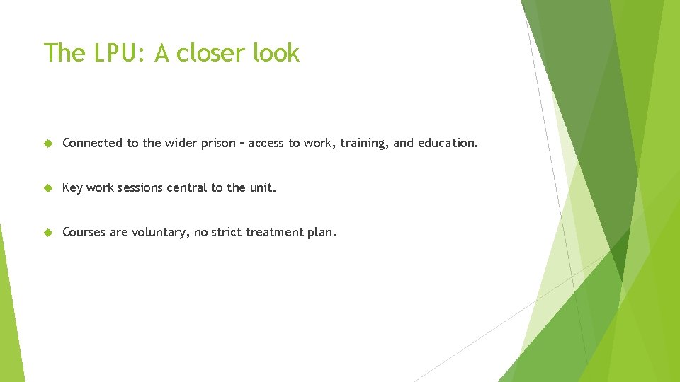 The LPU: A closer look Connected to the wider prison – access to work,