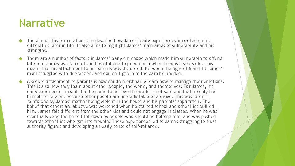Narrative The aim of this formulation is to describe how James’ early experiences impacted
