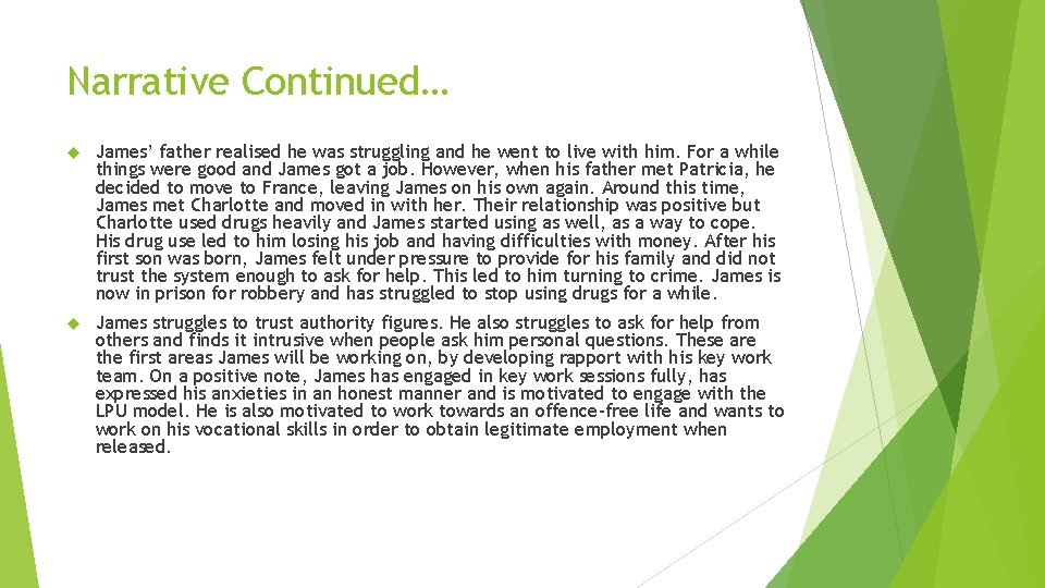 Narrative Continued… James’ father realised he was struggling and he went to live with