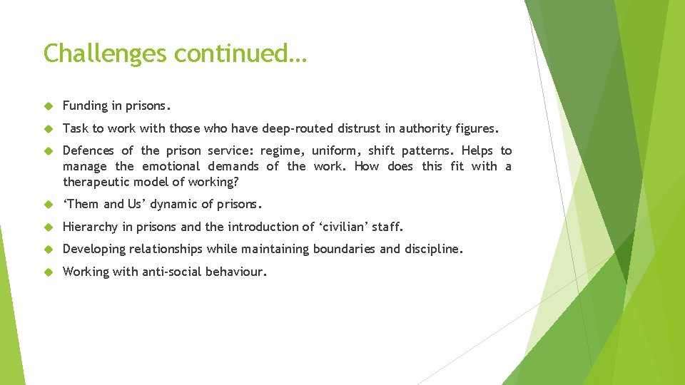 Challenges continued… Funding in prisons. Task to work with those who have deep-routed distrust