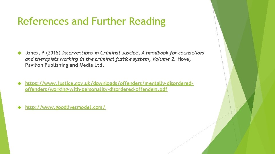 References and Further Reading Jones, P (2015) Interventions in Criminal Justice, A handbook for