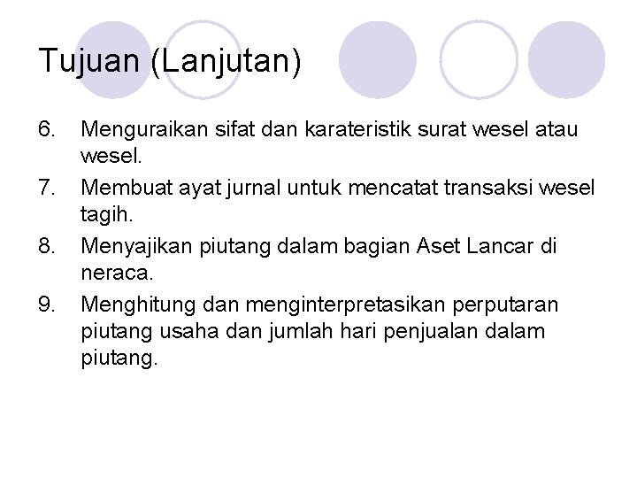 Tujuan (Lanjutan) 6. 7. 8. 9. Menguraikan sifat dan karateristik surat wesel atau wesel.