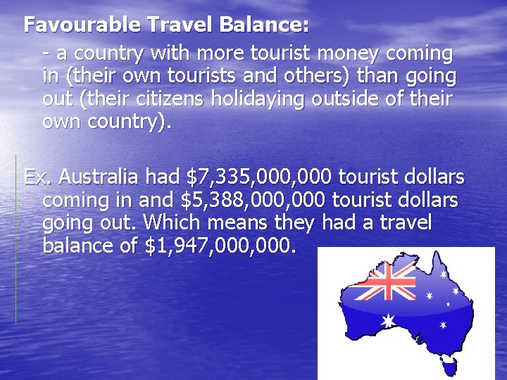 Favourable Travel Balance: - a country with more tourist money coming in (their own