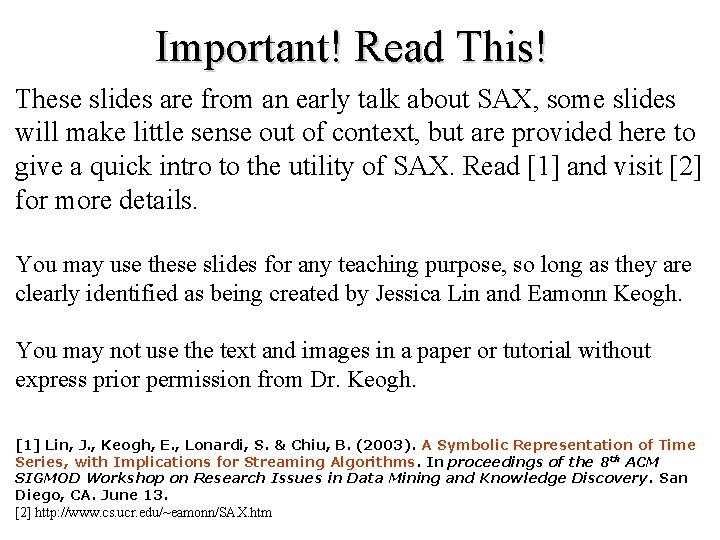 Important! Read This! These slides are from an early talk about SAX, some slides