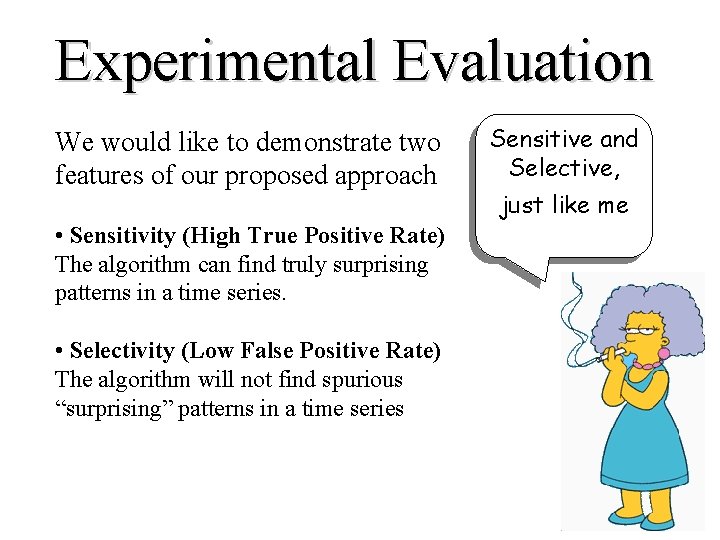 Experimental Evaluation We would like to demonstrate two features of our proposed approach •