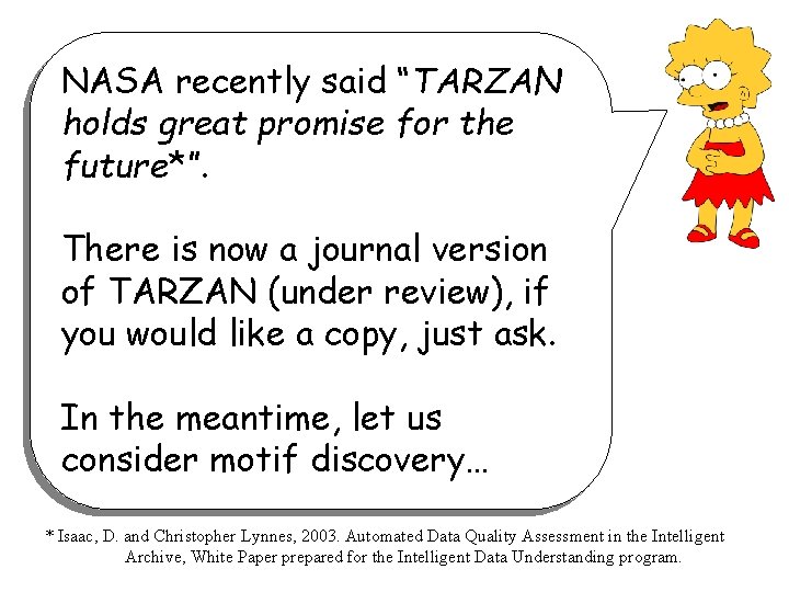 NASA recently said “TARZAN holds great promise for the future*”. There is now a