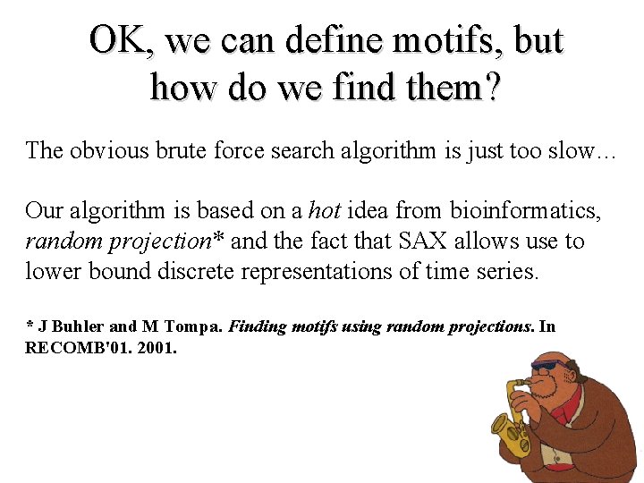 OK, we can define motifs, but how do we find them? The obvious brute