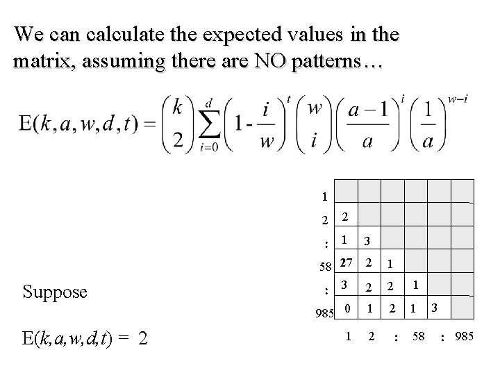 We can calculate the expected values in the matrix, assuming there are NO patterns…