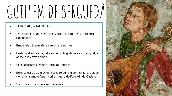 GUILLEM DE BERGUEDÀ • 1138 -1196 (CATALUNYA) • Trobador, fill gran i hereu dels