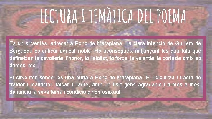 LECTURA I TEMÀTICA DEL POEMA És un sirventès, adreçat a Ponç de Mataplana. La