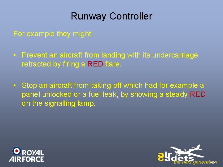 Runway Controller For example they might: • Prevent an aircraft from landing with its