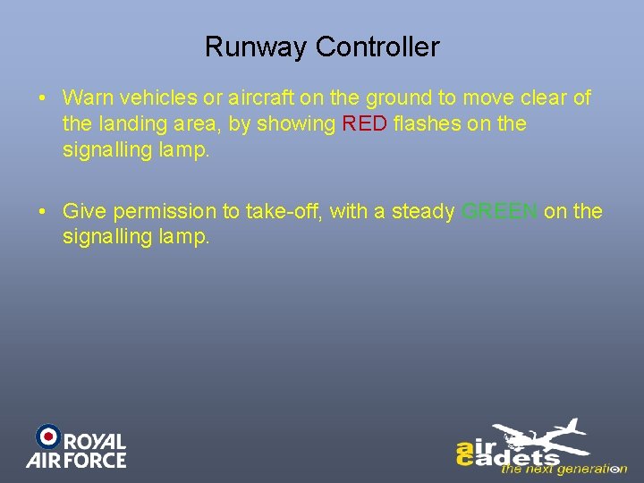 Runway Controller • Warn vehicles or aircraft on the ground to move clear of