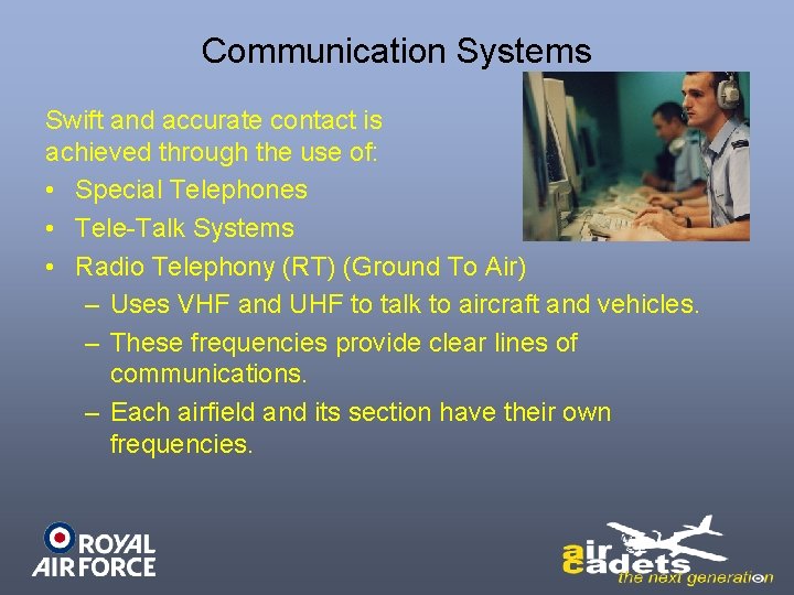 Communication Systems Swift and accurate contact is achieved through the use of: • Special