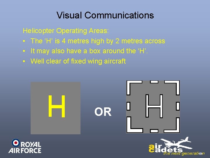 Visual Communications Helicopter Operating Areas: • The ‘H’ is 4 metres high by 2