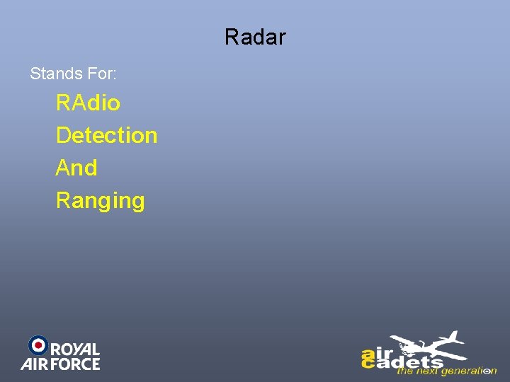 Radar Stands For: RAdio Detection And Ranging 